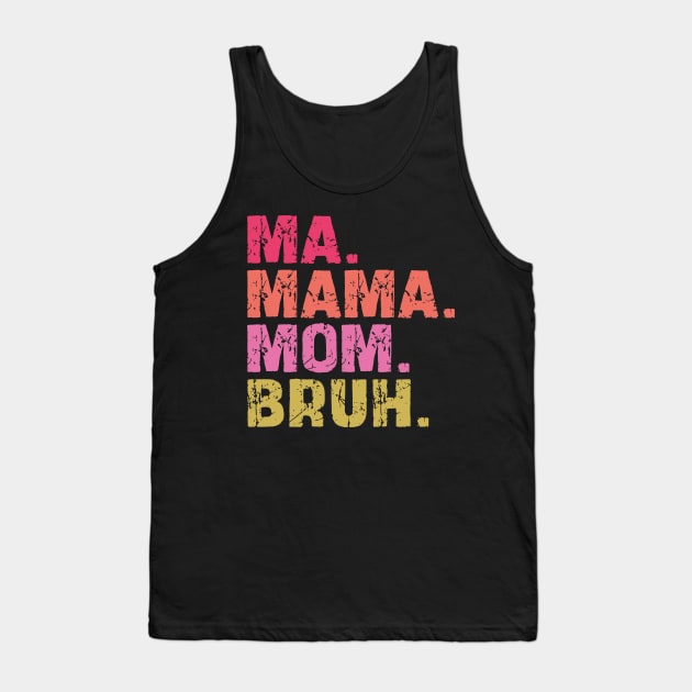 ma mama mom bruh Tank Top by mdr design